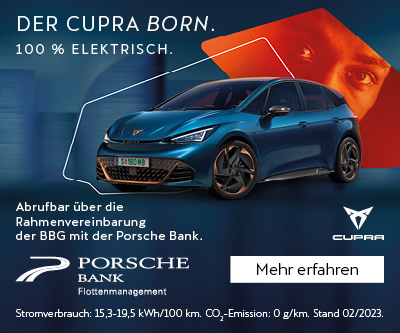 Werbung Cupra Born: dunkelblaues Auto, Logo der Automarke Cupra und der Porsche Bank Flottenmanagement, Button „Mehr erfahren“ mit Link zum e-Shop. Text: Der Cupra Born. 100 % elektrisch. Abrufbar über die Rahmenvereinbarung der BBG mit der Porsche Bank. Stromverbrauch 15,5 – 19,5 kWh/100 km CO2-Emission: 0g/km. Stand 07/2022.